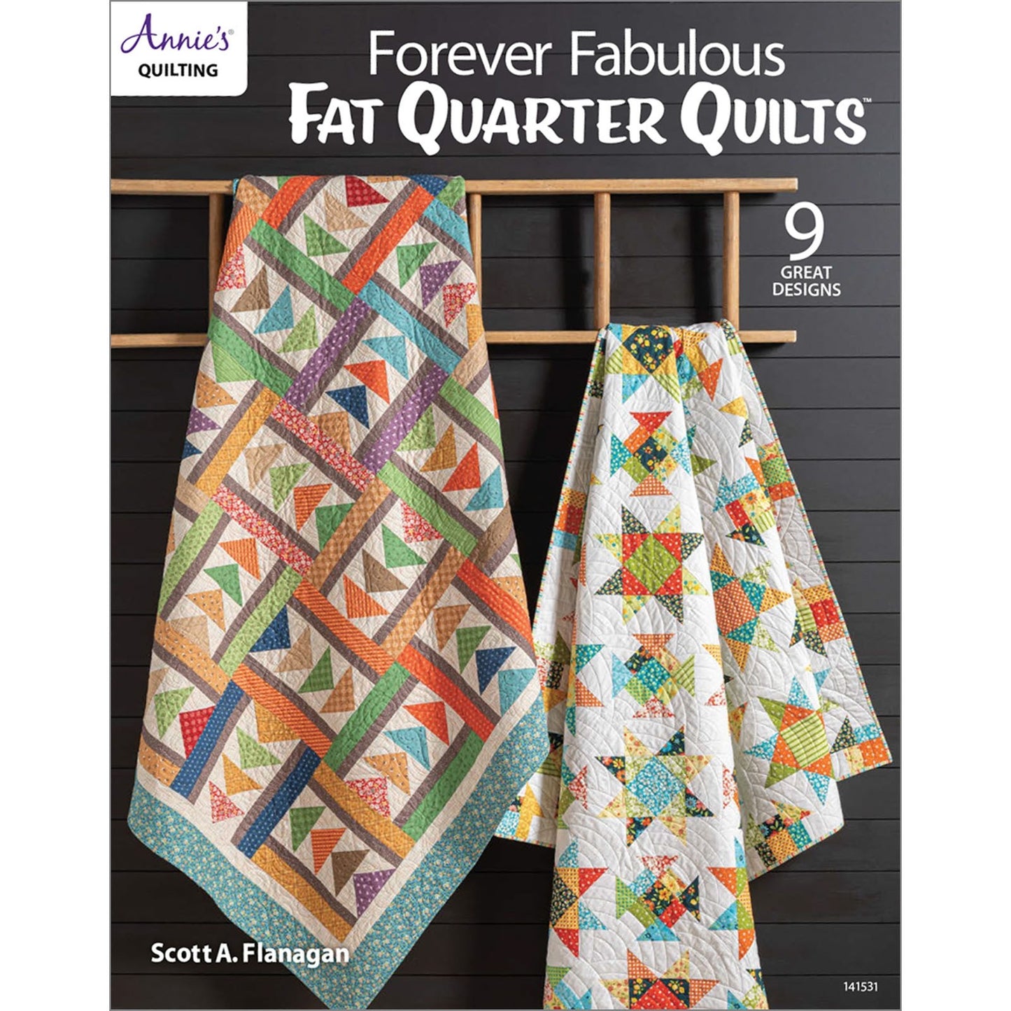 Forever Fabulous Fat Quarter Quilts - Annie's Quilting Book by Scott A Flanagan