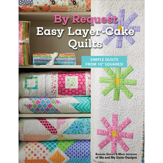 By Request Easy Layer Cake Quilts Quilt Book by Me and My Sister Designs