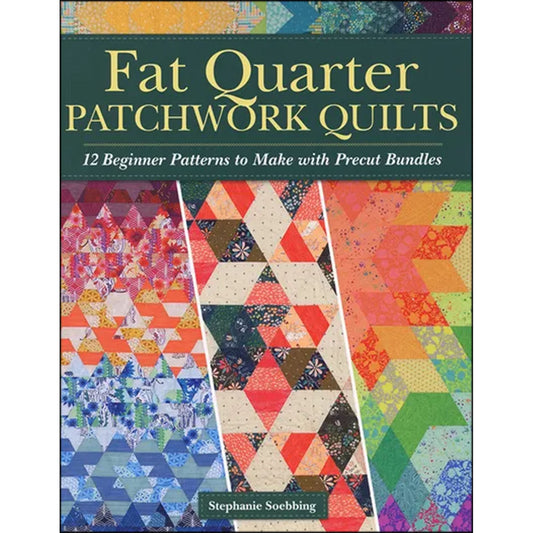 Fat Quarter Patchwork Quilts Book by Stephanie Soebbing