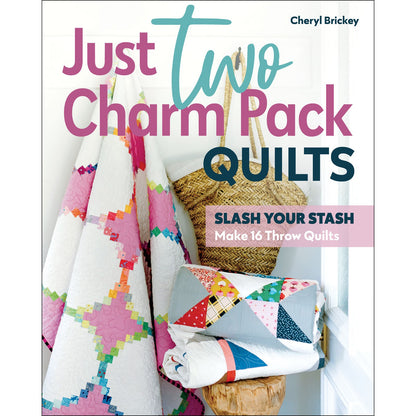 Just Two Charm Pack Quilts Book by Cheryl Brickey