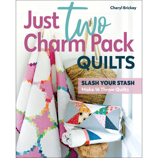 Just Two Charm Pack Quilts Book by Cheryl Brickey