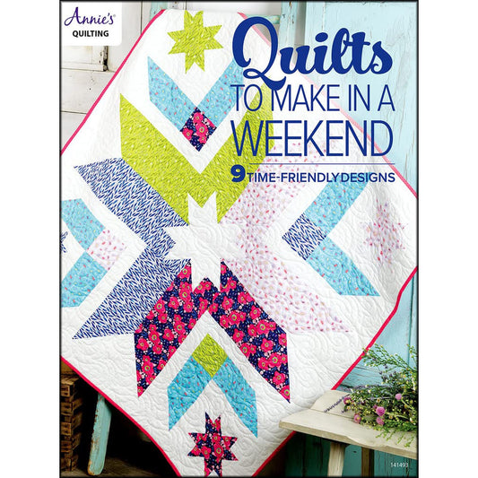 Quilts To Make In A Weekend - Annie's Quilting