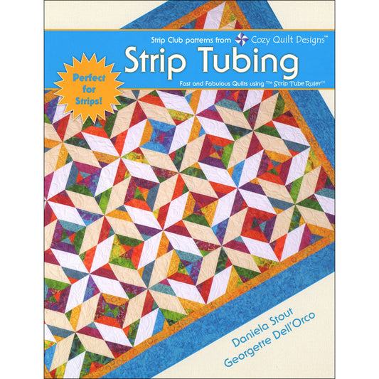 Strip Tubing by Daniela Stout and Georgette Dell'Orco - Quilt Pattern Book